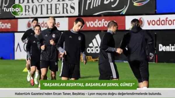 Ercan Taner: 'Başarılar Beşiktaş, başarılar Şenol Güneş.'