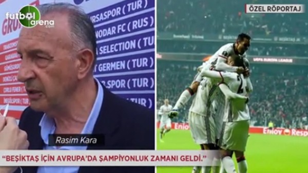 Rasim Kara: 'Beşiktaş için Avrupa'da şampiyonluk zamanı geldi.'