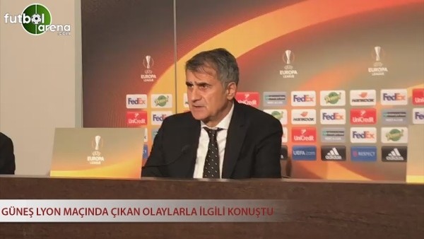 Şenol Güneş Lyon maçında çıkan olaylarla ilgili konuştu