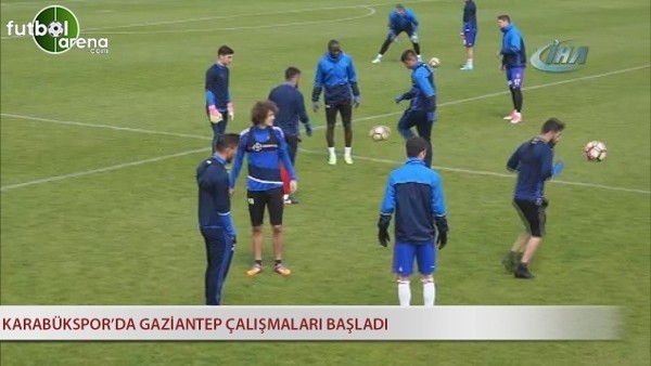 Karabüksporda Gaziantep çalışmaları başladı