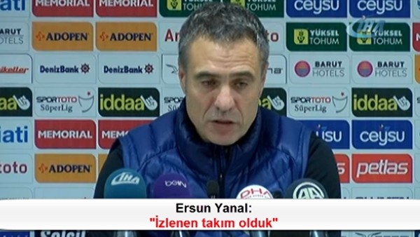 Ersun Yanal: 'İzlenen takım olduk'