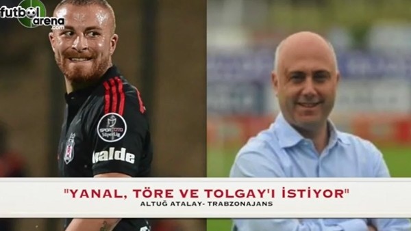 "Ersun Yanal, Töre ve Tolgay'ı istiyor"