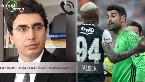 Emin Özkurt: 'Talisca bir ile üç maç arası ceza alabilir'