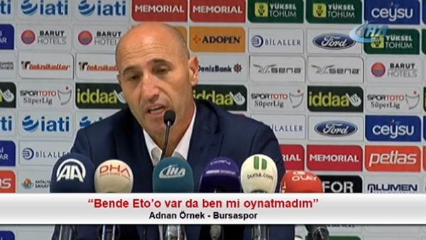 Adnan Örnek: "Bende Eto'o var da ben mi oynatmadım"