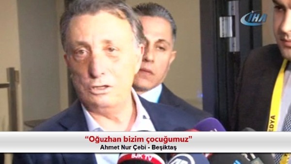Ahmet Nur Çebi: "Oğuzhan bizim çocuğumuz"