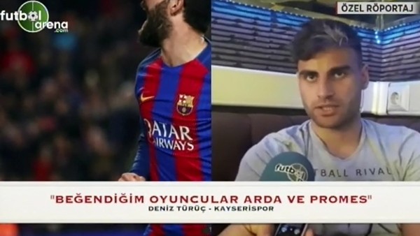 Deniz Türüç en beğendiği futbolcuları anlattı