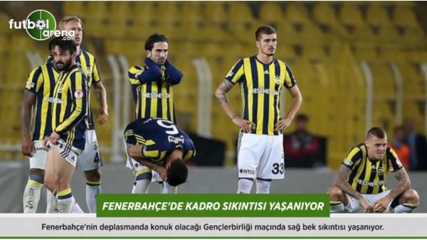 Fenerbahçe'de kadro sıkıntısı yaşanıyor