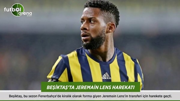 Beşiktaş'ta Jeremain Lens harekatı