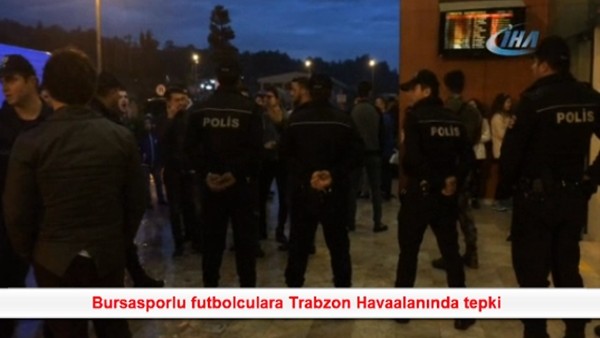 Bursasporlu futbolculara Trabzon Havaalanında tepki