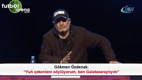 Gökmen Özdenak: 'Yuh çekenlere söylüyorum, ben Galatasaraylıyım'