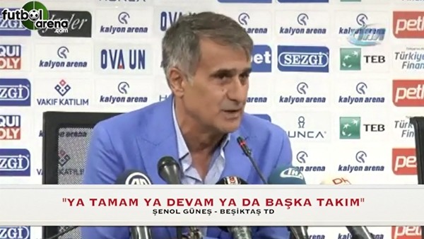 Şenol Güneş: "Ya devam ya tamam ya da başka takım"