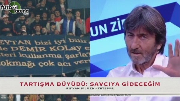 Rıdvan Dilmen: ''O pankartlarla ilgili savcıya gideceğim ve sorunlu Göksel Gümüşdağ''