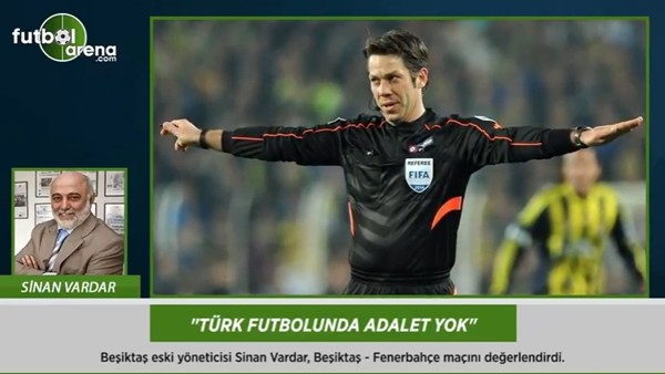 Sinan Vardar: 'Türk futbolunda adalet yok.'