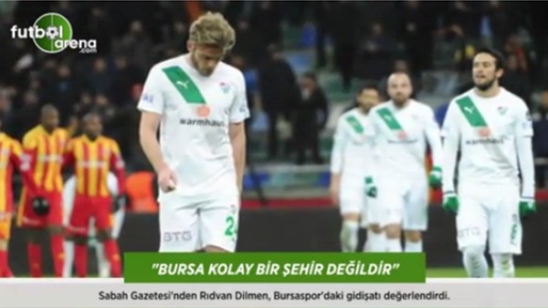 Rıdvan Dilmen: 'Bursa kolay bir şehir değil.'