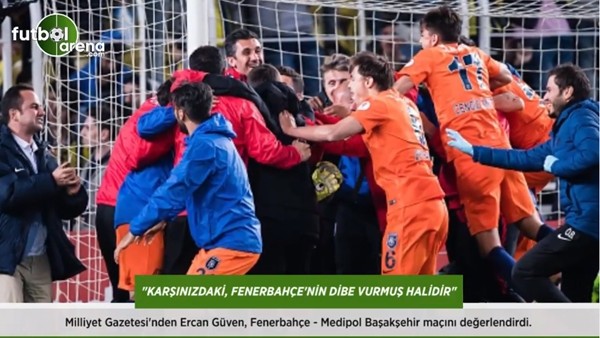 Ercan Güven: 'Karşınızdaki, Fenerbahçe'nin dibe vurmuş halidir.'
