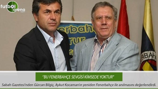 Gürcan Bilgiç: ''Bu Fenerbahçe sevgisi kimsede yoktur''