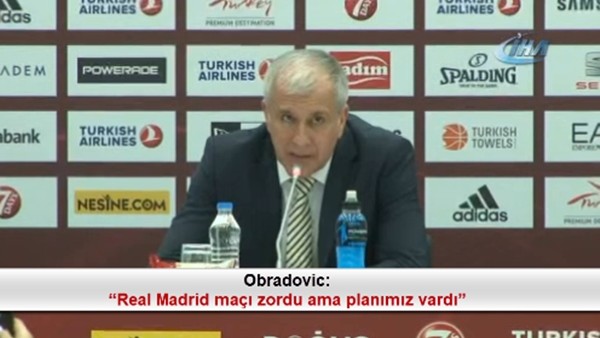 Obradovic: "Real Madrid maçı zordu ama planımız vardı"