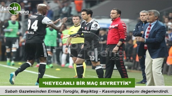 Erman Toroğlu: "Heyecanlı bir maç izledik"