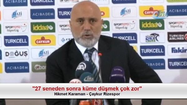 Hikmet Karaman: "27 seneden sonra küme düşmek çok zor"
