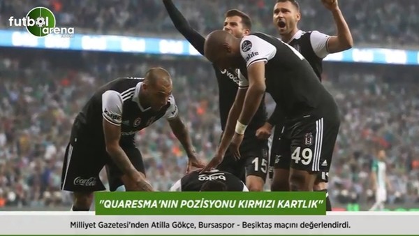 Atilla Gökçe: 'Quaresma'nın pozisyonu kırmızı kartlık.'
