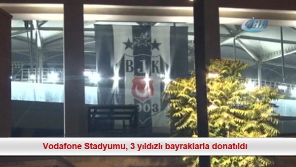 Vodafone Stadyumu, 3 yıldızlı bayraklarla donatıldı