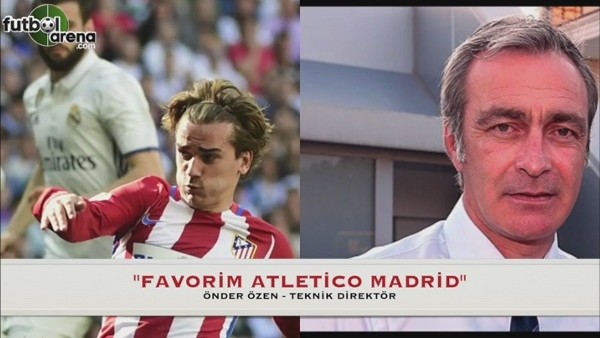 Önder Özen: ''Favorim Atletico Madrid''