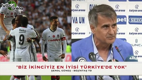 Şenol Güneş: "Biz ikinciyiz en iyisi Türkiye'de yok"