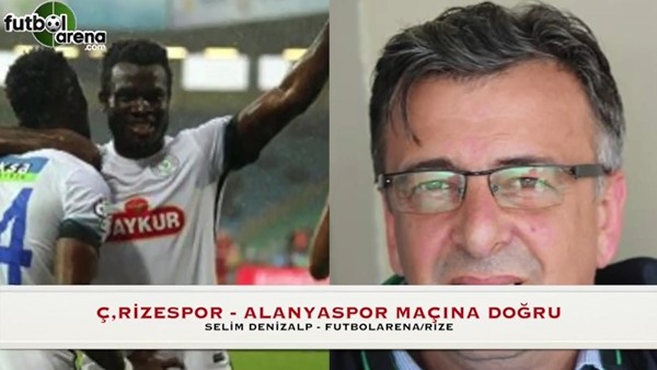 Çaykur Rizespor - Alanyaspor maçına doğru