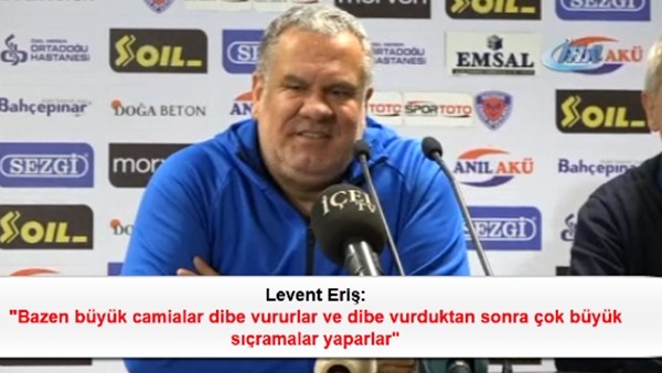 Levent Eriş: 'Bazen büyük camialar dibe vururlar ve dibe vurduktan sonra çok büyük sıçramalar yaparlar'