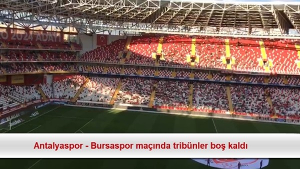 Antalyaspor - Bursaspor maçında tribünler boş kaldı