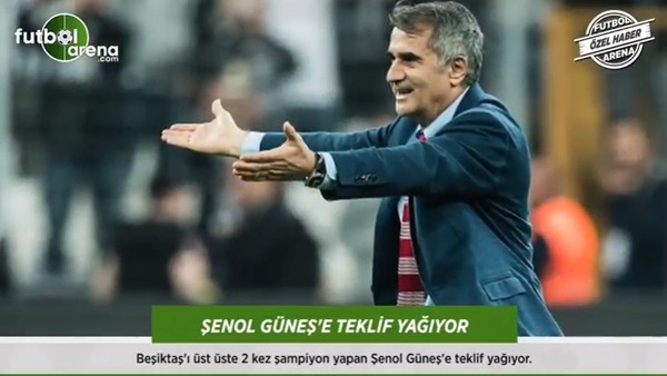 Şenol Güneş'e teklif yağıyor