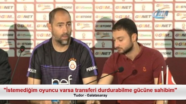 Tudor: "İstemediğim oyuncu varsa transferi durdurabilme gücüne sahibim"