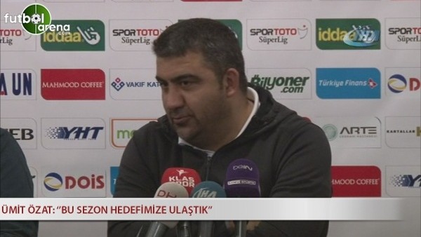 Ümit Özat: ''Bu sezon hedefimize ulaştık''