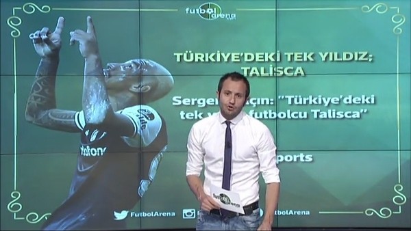 Sergen Yalçın: "Türkiye'deki tek yıldız Talisca"