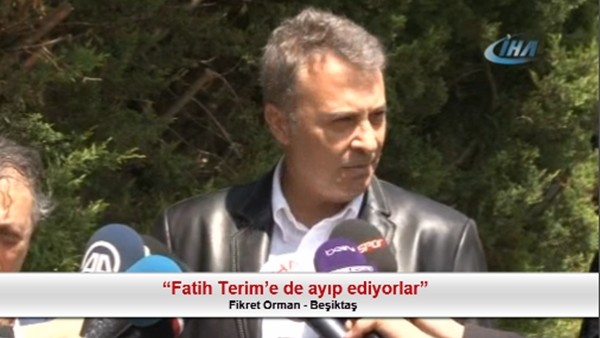 Fikret Orman: "Fatih Terim'de ayıp ediyorlar"