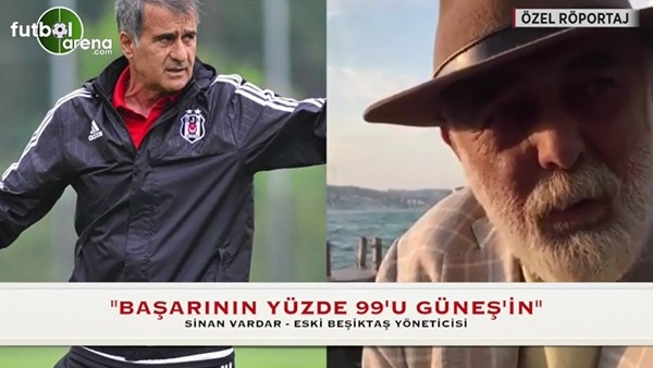 Sinan Vardar: "Başarının yüzde 99'u Şenol Güneş'in"