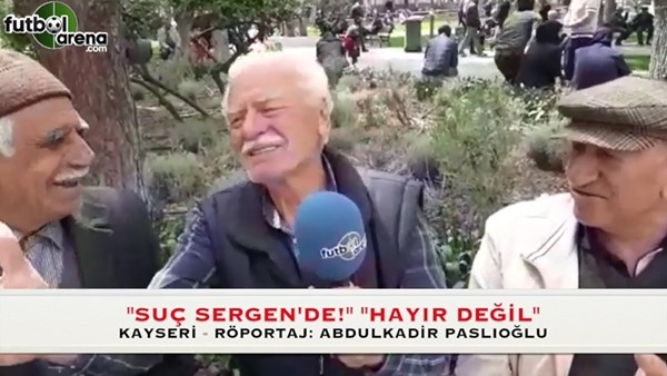 Kayseri'de ilginç tartışma: "Sorun Sergen'di, hayır değil"