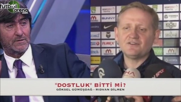 Rıdvan Dilmen ile Göksel Gümüşdağ dostluğu bitti mi?