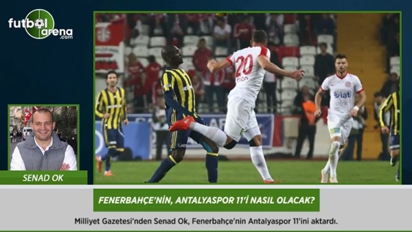 Fenerbahçe'nin Antalyaspor 11'i nasıl olacak?