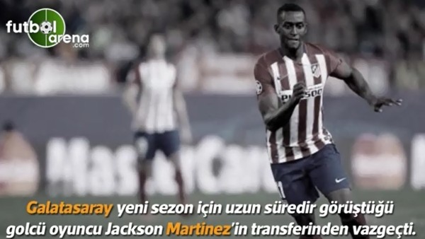 Galatasaray, Jackson Martinez transferinden vazgeçti mi?