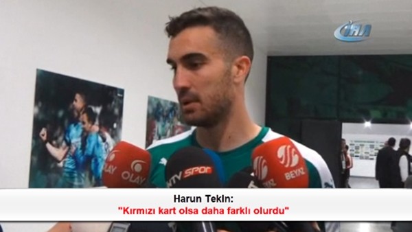 Harun Tekin: 'Kırmızı kart olsa daha farklı olurdu'