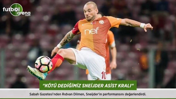 Rıdvan Dilmen: 'Kötü dediğimiz Sneijder asist kralı.'