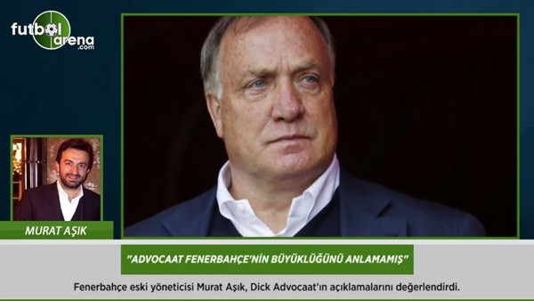 Murat Aşık: 'Advocaat, Fenerbahçe'nin büyüklüğünü anlamamış.'