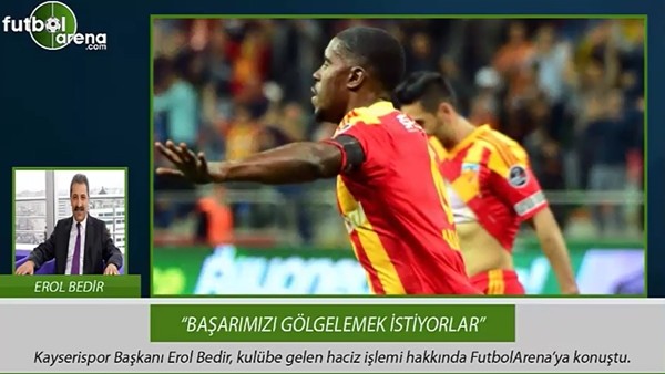 Erol Bedir: "Başarımızı gölgelemek istiyorlar"