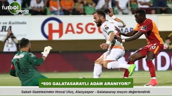 Hıncal Uluç: "600 Galatasaraylı adam aranıyor!"