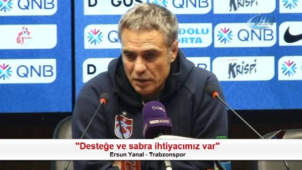 Ersun Yanal: "Desteğe ve sabra ihtiyacımız var"
