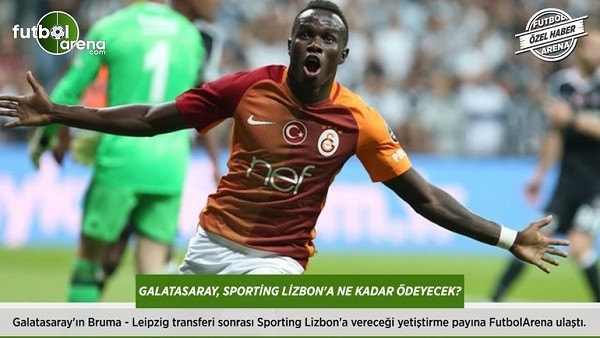 Galatasaray, Bruma transferi için S.Lizbon'a ne kadar ödeyecek?