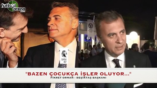 Fikret Orman: "Çocukça işler oluyor, düzelteceğiz"