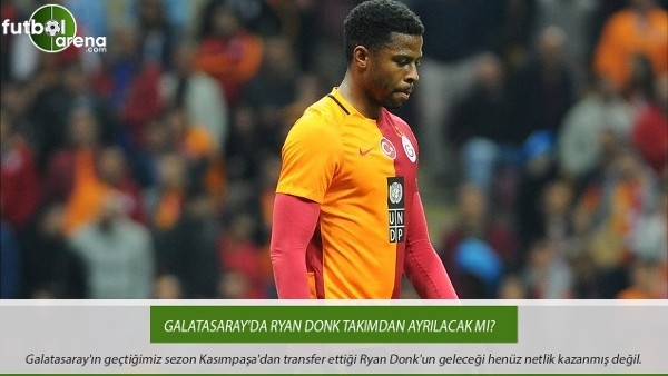 Galatasaray'da Ryan Donk takımdan ayrılacak mı?