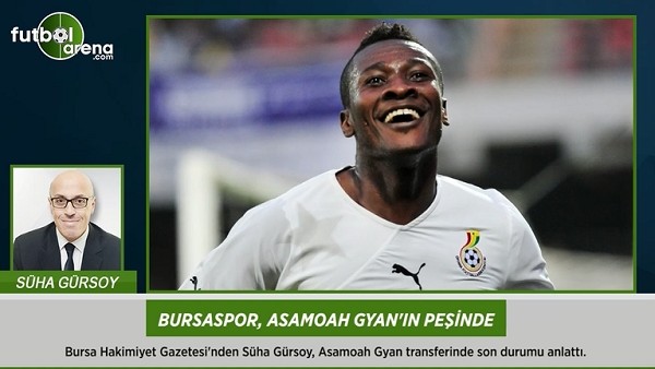 Bursaspor, Asamoah Gyan'ın peşinde